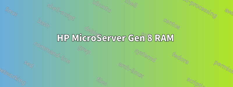 HP MicroServer Gen 8 RAM