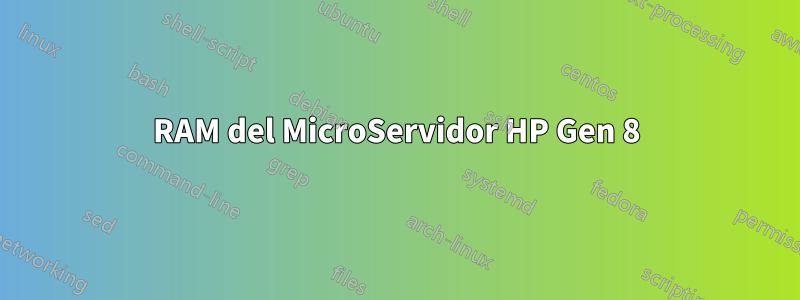 RAM del MicroServidor HP Gen 8