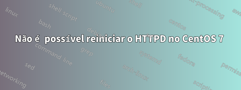 Não é possível reiniciar o HTTPD no CentOS 7