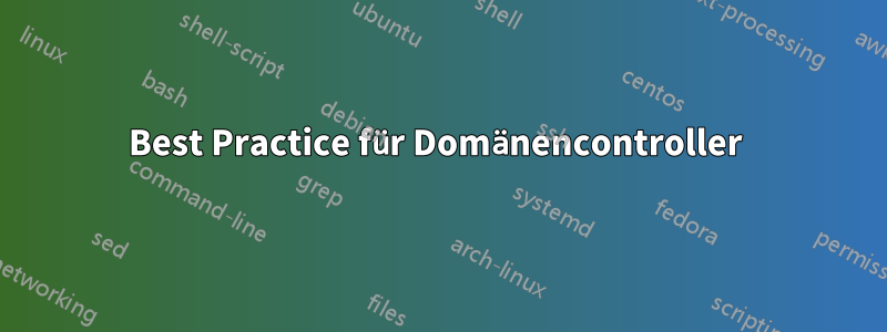 Best Practice für Domänencontroller 