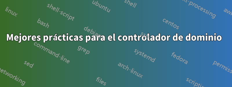 Mejores prácticas para el controlador de dominio 