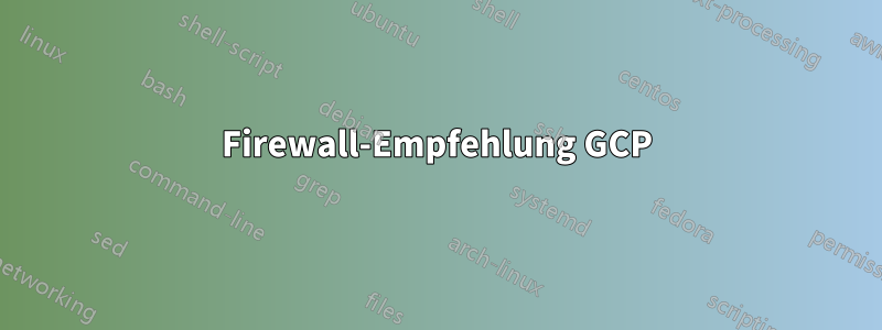 Firewall-Empfehlung GCP