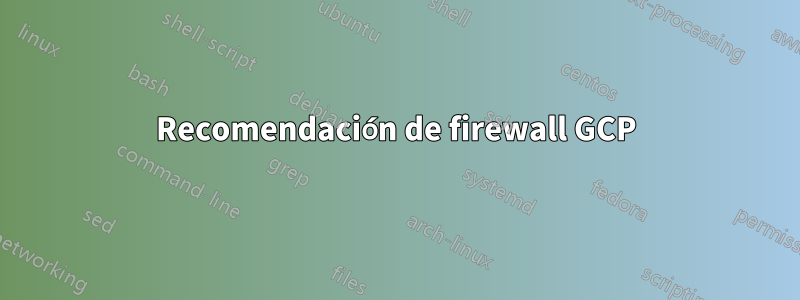 Recomendación de firewall GCP