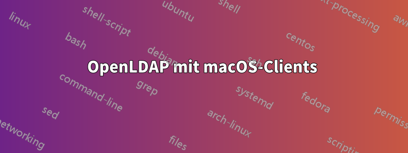 OpenLDAP mit macOS-Clients