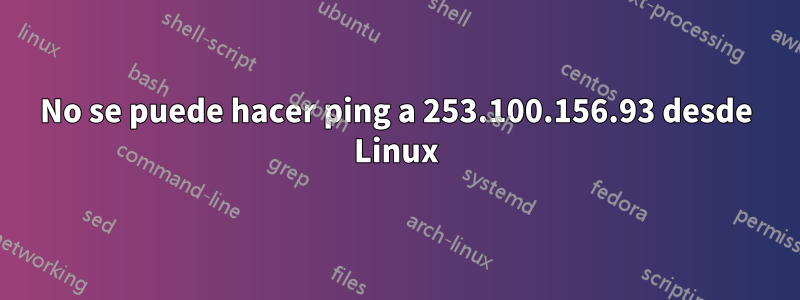 No se puede hacer ping a 253.100.156.93 desde Linux