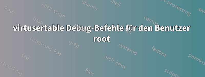 virtusertable Debug-Befehle für den Benutzer root