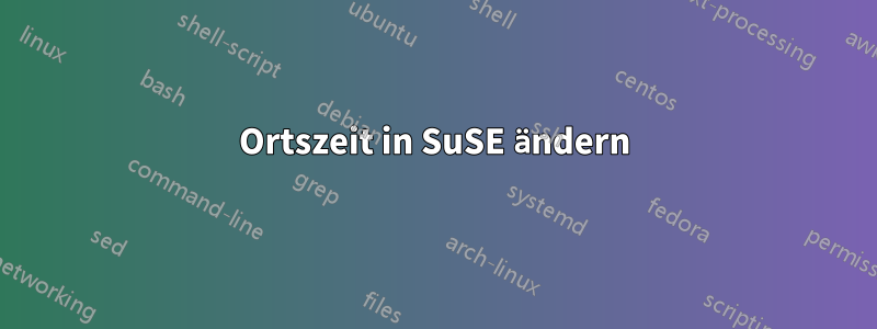 Ortszeit in SuSE ändern