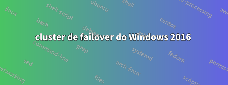 cluster de failover do Windows 2016