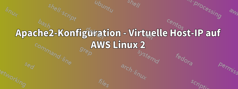 Apache2-Konfiguration - Virtuelle Host-IP auf AWS Linux 2