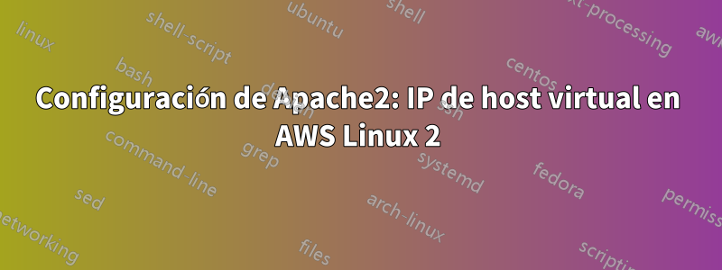 Configuración de Apache2: IP de host virtual en AWS Linux 2