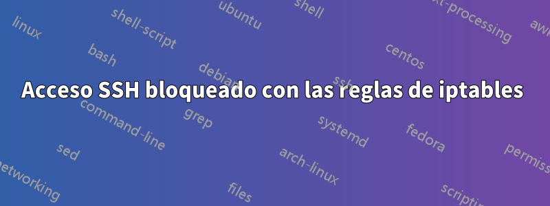 Acceso SSH bloqueado con las reglas de iptables