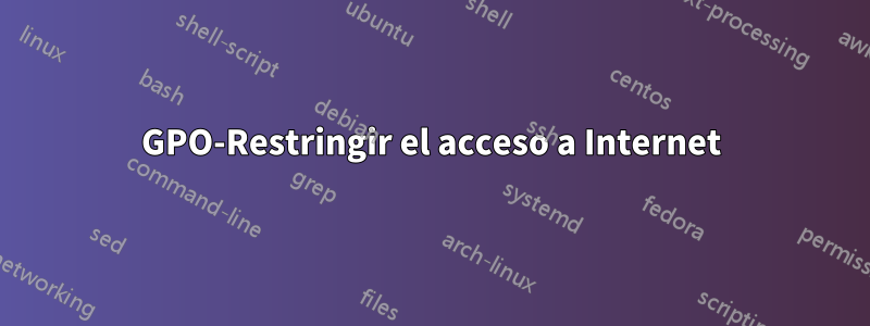 GPO-Restringir el acceso a Internet