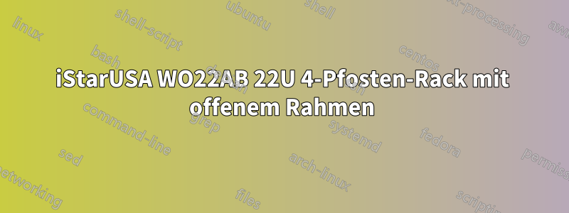 iStarUSA WO22AB 22U 4-Pfosten-Rack mit offenem Rahmen