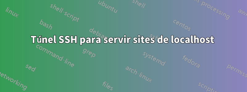 Túnel SSH para servir sites de localhost