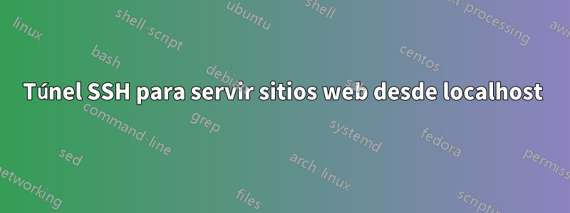 Túnel SSH para servir sitios web desde localhost