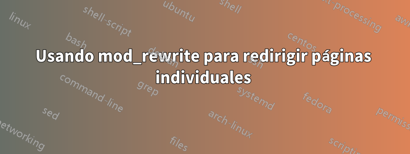 Usando mod_rewrite para redirigir páginas individuales