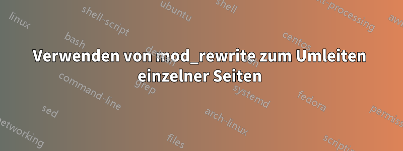 Verwenden von mod_rewrite zum Umleiten einzelner Seiten