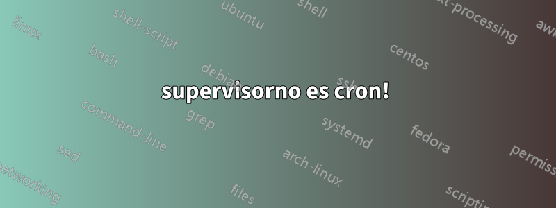 supervisorno es cron!