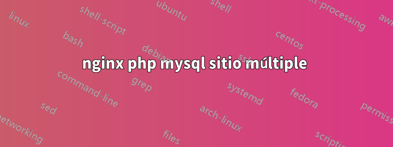 nginx php mysql sitio múltiple