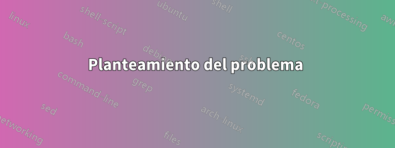 Planteamiento del problema