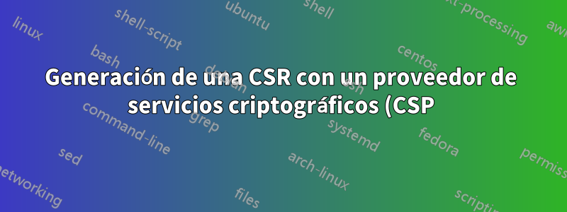 Generación de una CSR con un proveedor de servicios criptográficos (CSP) de próxima generación utilizando mmc