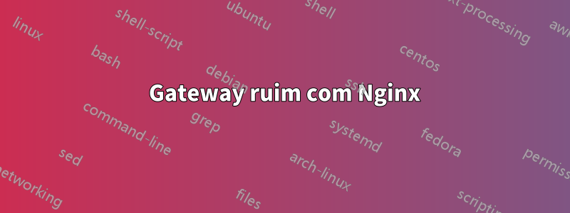 502 Gateway ruim com Nginx