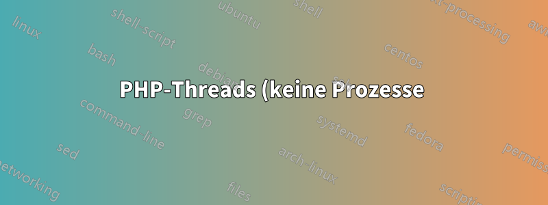 PHP-Threads (keine Prozesse) werden immer weiter gemountet, bis der Server abstürzt