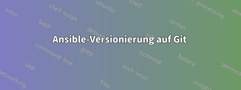 Ansible-Versionierung auf Git