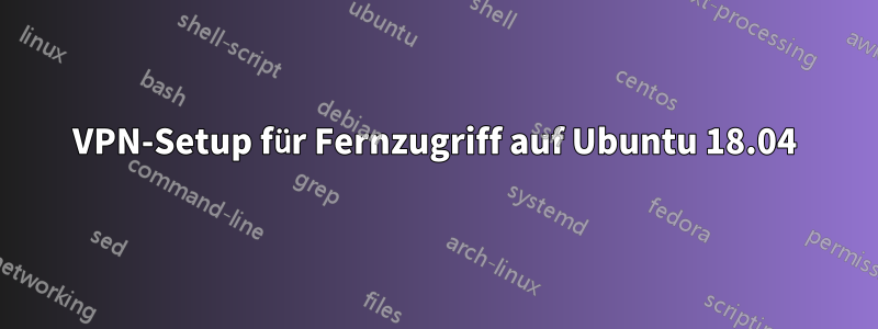 VPN-Setup für Fernzugriff auf Ubuntu 18.04