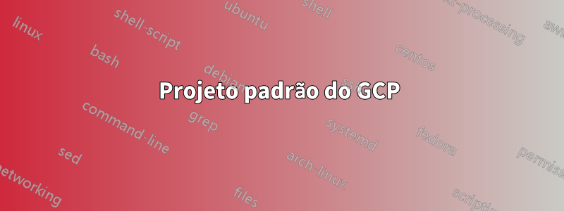 Projeto padrão do GCP