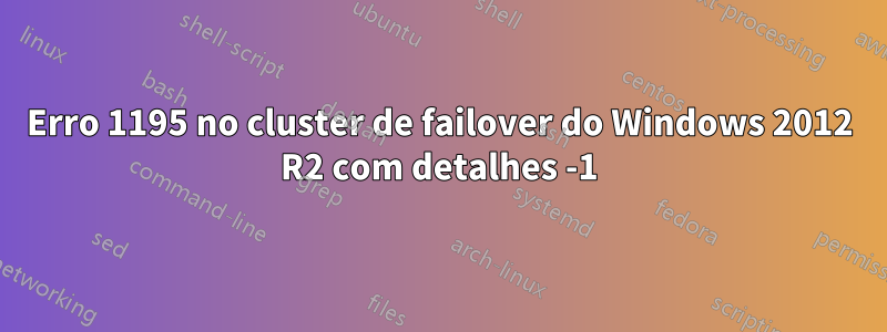 Erro 1195 no cluster de failover do Windows 2012 R2 com detalhes -1