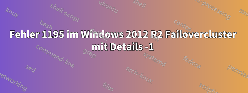 Fehler 1195 im Windows 2012 R2 Failovercluster mit Details -1