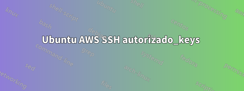 Ubuntu AWS SSH autorizado_keys