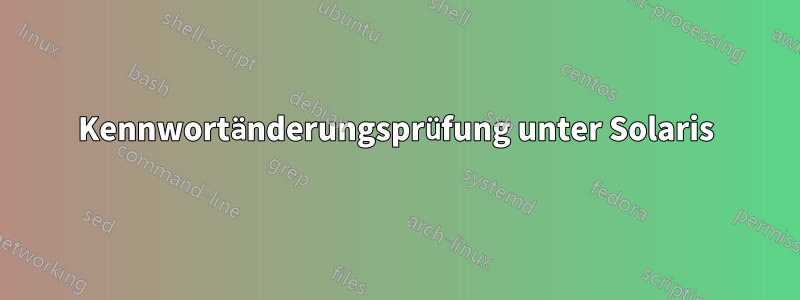 Kennwortänderungsprüfung unter Solaris