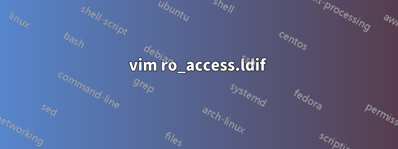 vim ro_access.ldif