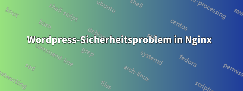 Wordpress-Sicherheitsproblem in Nginx 