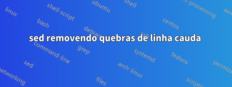 sed removendo quebras de linha cauda