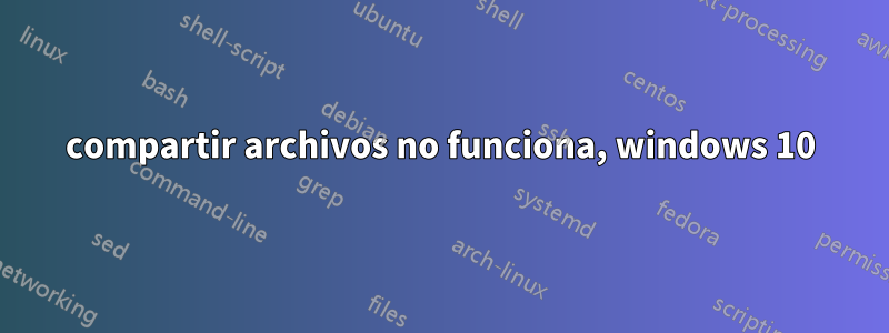 compartir archivos no funciona, windows 10