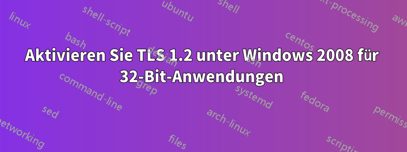 Aktivieren Sie TLS 1.2 unter Windows 2008 für 32-Bit-Anwendungen