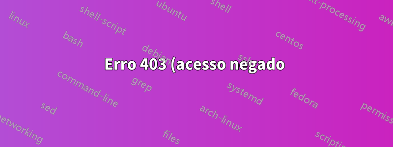 Erro 403 (acesso negado) com arquivo .htaccess atualizado