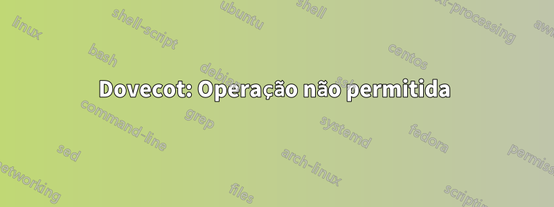 Dovecot: Operação não permitida