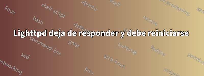 Lighttpd deja de responder y debe reiniciarse