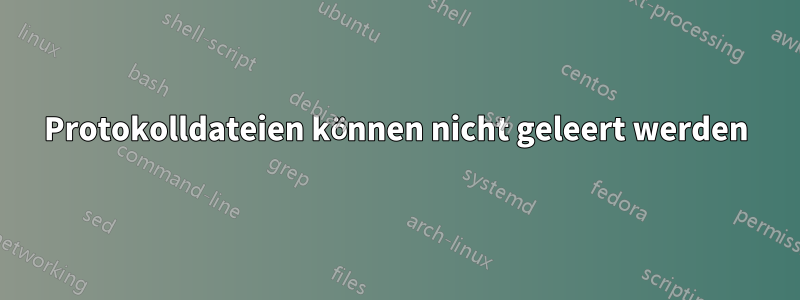 Protokolldateien können nicht geleert werden