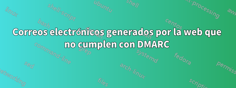 Correos electrónicos generados por la web que no cumplen con DMARC