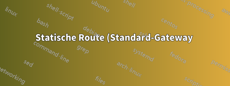Statische Route (Standard-Gateway) auf dem Ubuntu 16.04-Server hinzufügen