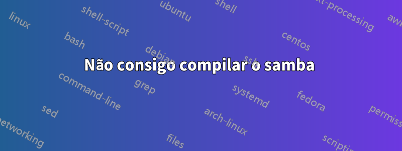 Não consigo compilar o samba