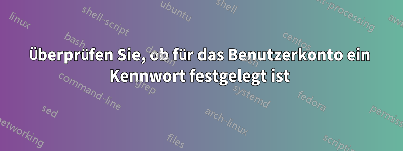 Überprüfen Sie, ob für das Benutzerkonto ein Kennwort festgelegt ist