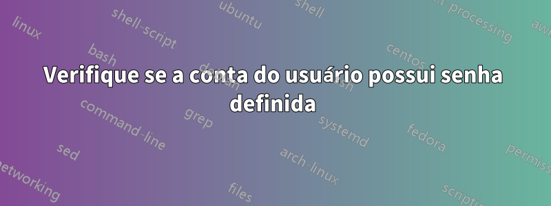Verifique se a conta do usuário possui senha definida