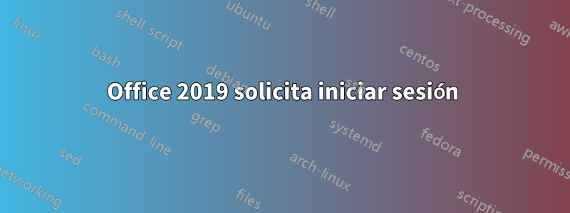 Office 2019 solicita iniciar sesión