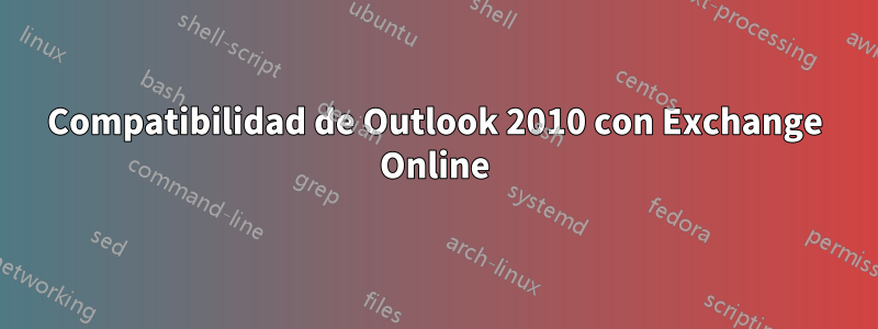 Compatibilidad de Outlook 2010 con Exchange Online